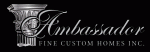 Ambassador Fine Custom Homes Inc.